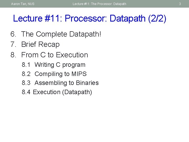 Aaron Tan, NUS Lecture #11: The Processor: Datapath Lecture #11: Processor: Datapath (2/2) 6.
