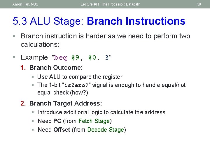 Aaron Tan, NUS Lecture #11: The Processor: Datapath 5. 3 ALU Stage: Branch Instructions