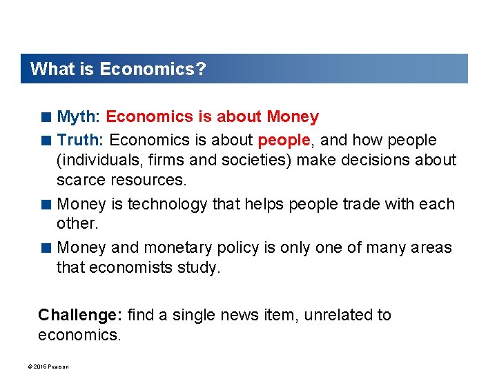 What is Economics? < Myth: Economics is about Money < Truth: Economics is about