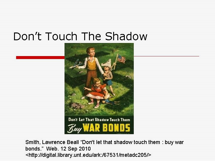 Don’t Touch The Shadow Smith, Lawrence Beall “Don't let that shadow touch them :