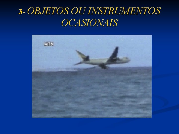 3 - OBJETOS OU INSTRUMENTOS OCASIONAIS 