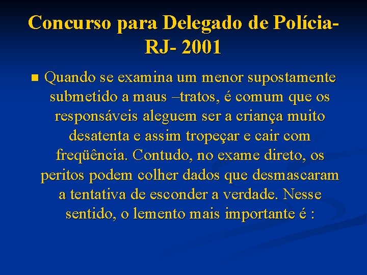 Concurso para Delegado de Polícia. RJ- 2001 n Quando se examina um menor supostamente