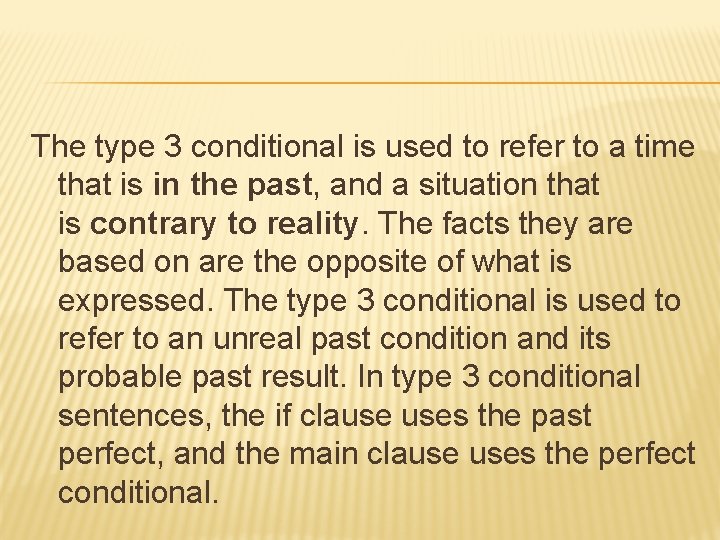 The type 3 conditional is used to refer to a time that is in