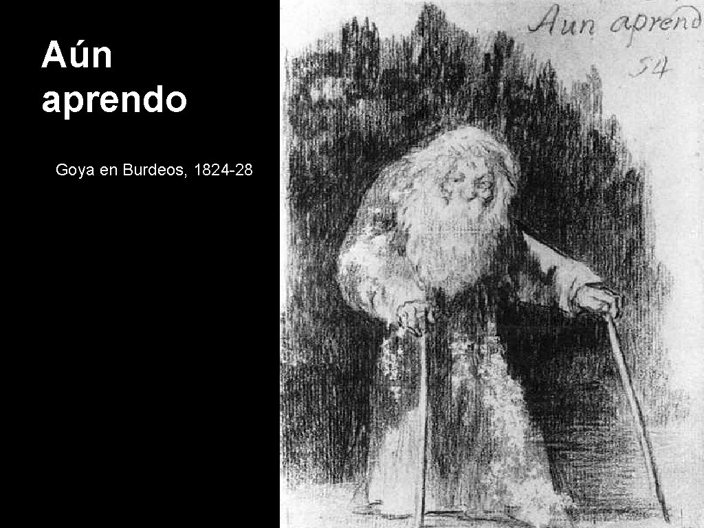 Aún aprendo Goya en Burdeos, 1824 -28 