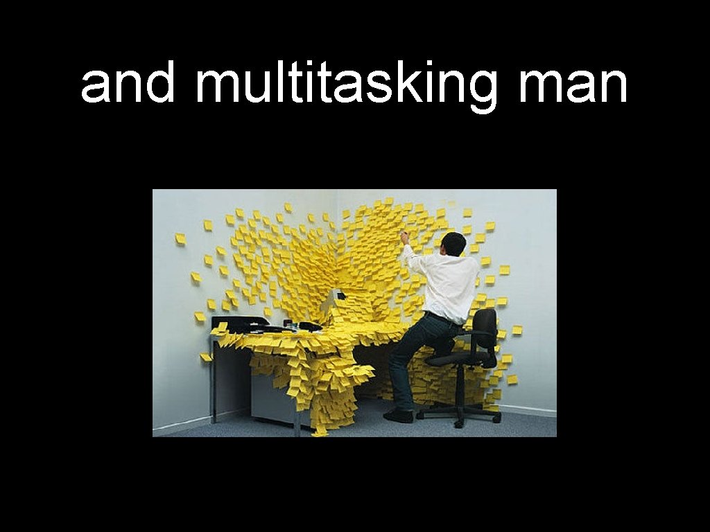 and multitasking man 