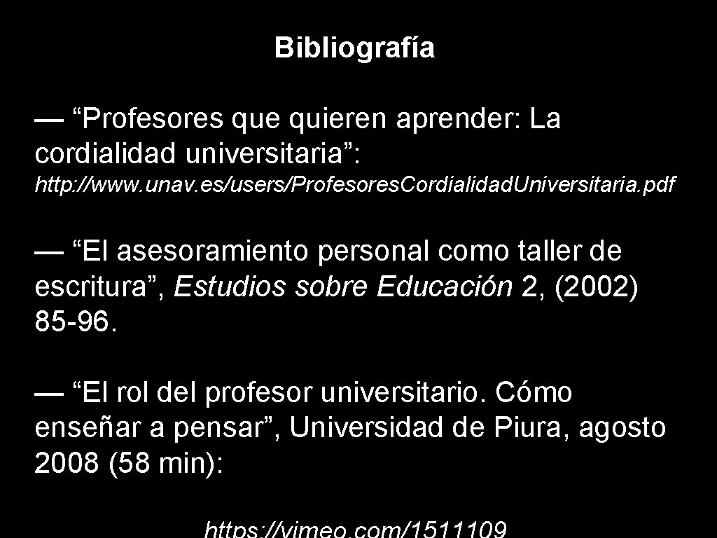 Bibliografía — “Profesores que quieren aprender: La cordialidad universitaria”: http: //www. unav. es/users/Profesores. Cordialidad.