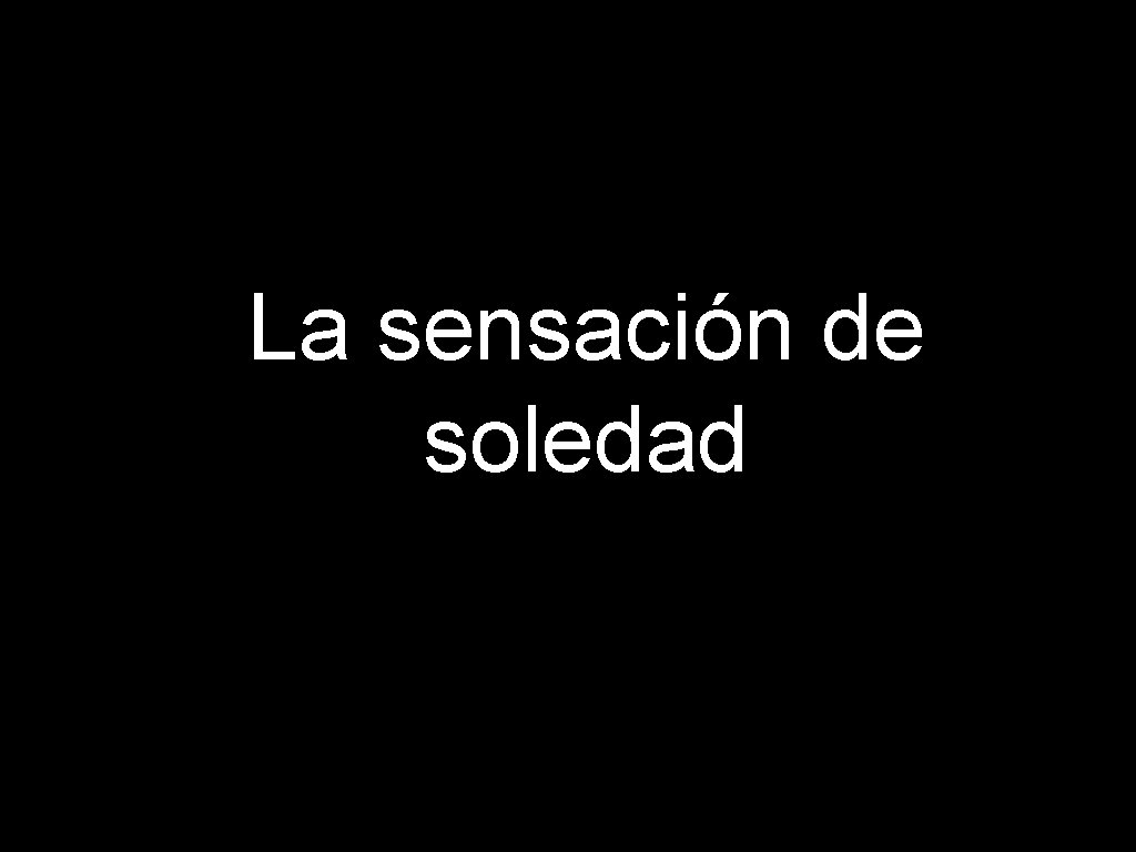 La sensación de soledad 