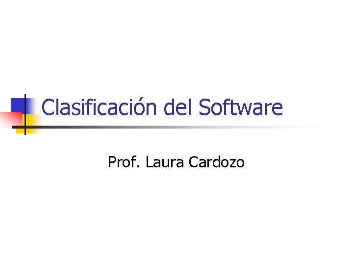 Clasificación del Software Prof. Laura Cardozo 