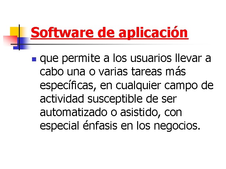 Software de aplicación n que permite a los usuarios llevar a cabo una o