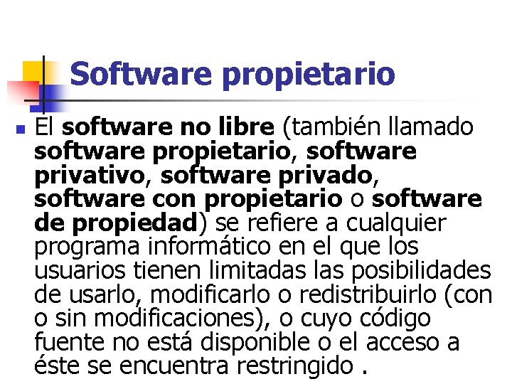 Software propietario n El software no libre (también llamado software propietario, software privativo, software