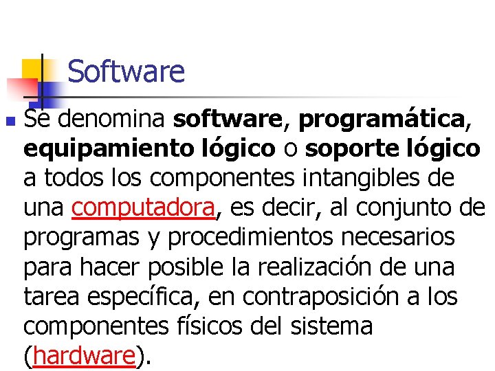 Software n Se denomina software, programática, equipamiento lógico o soporte lógico a todos los