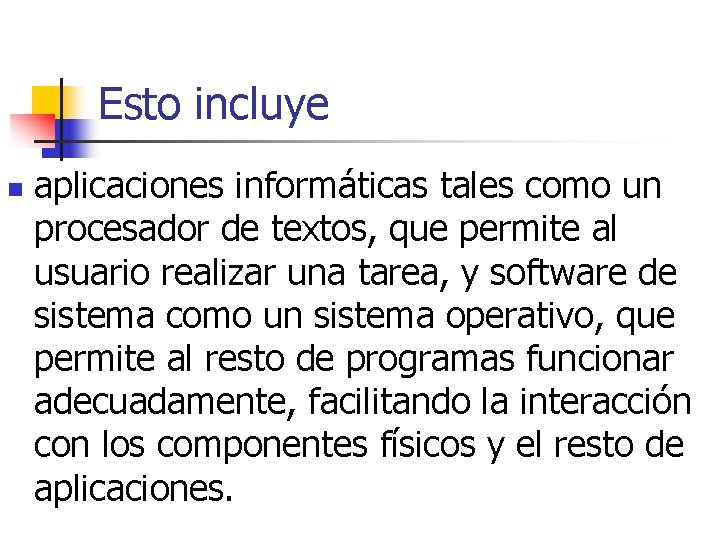 Esto incluye n aplicaciones informáticas tales como un procesador de textos, que permite al