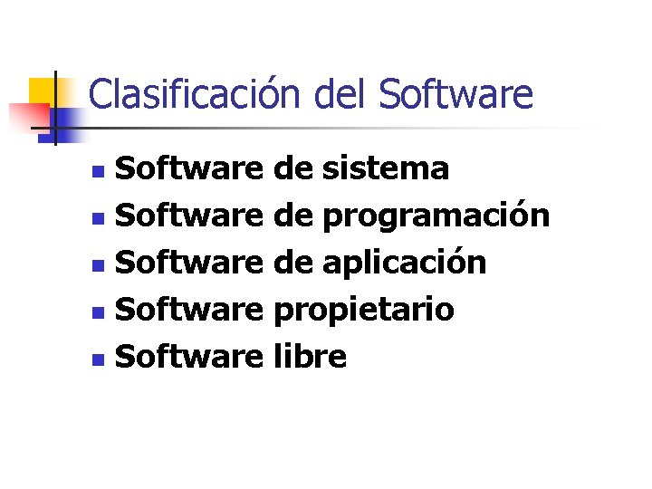 Clasificación del Software de sistema n Software de programación n Software de aplicación n