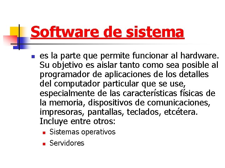 Software de sistema n es la parte que permite funcionar al hardware. Su objetivo