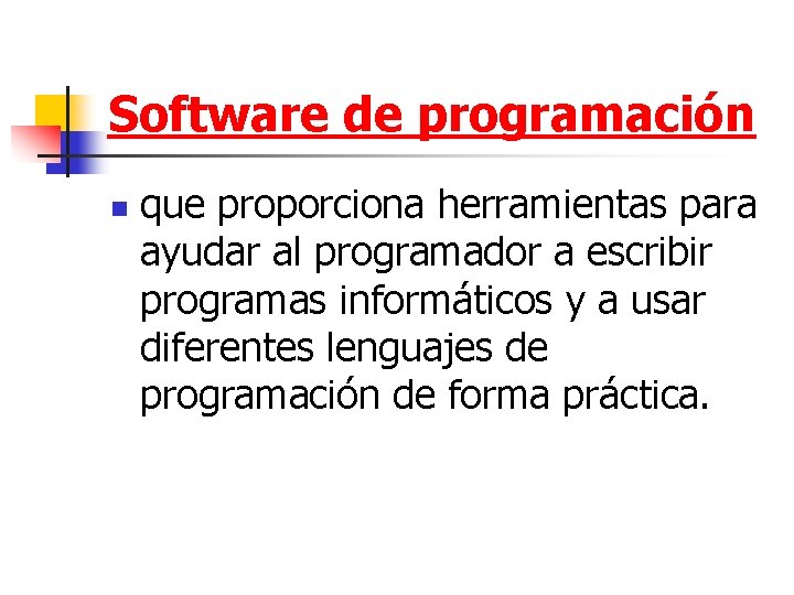 Software de programación n que proporciona herramientas para ayudar al programador a escribir programas