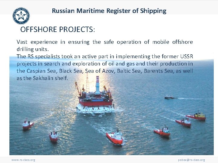 Russian Maritime Register of Shipping OFFSHORE PROJECTS: Vast experience in ensuring the safe operation