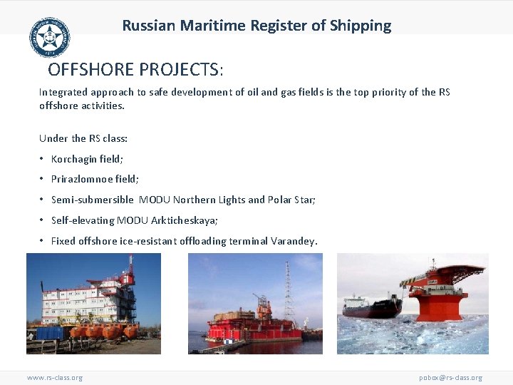 Russian Maritime Register of Shipping OFFSHORE PROJECTS: Integrated approach to safe development of oil