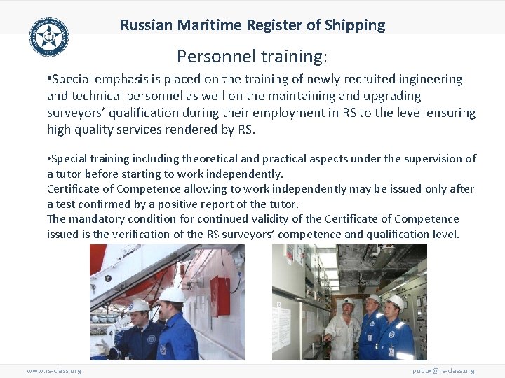 Russian Maritime Register of Shipping Personnel training: • Special emphasis is placed on the