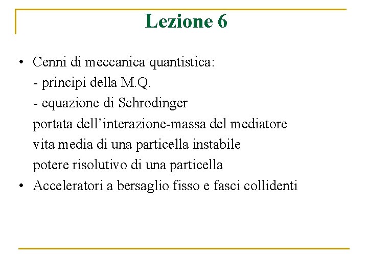 Lezione 6 • Cenni di meccanica quantistica: - principi della M. Q. - equazione