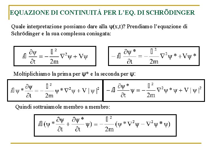 EQUAZIONE DI CONTINUITÀ PER L’EQ. DI SCHRÖDINGER Quale interpretazione possiamo dare alla y(x, t)?