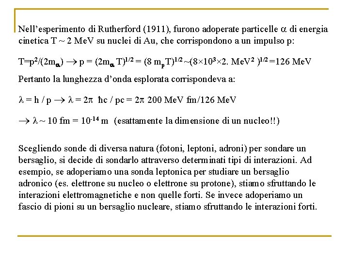 Nell’esperimento di Rutherford (1911), furono adoperate particelle a di energia cinetica T ~ 2