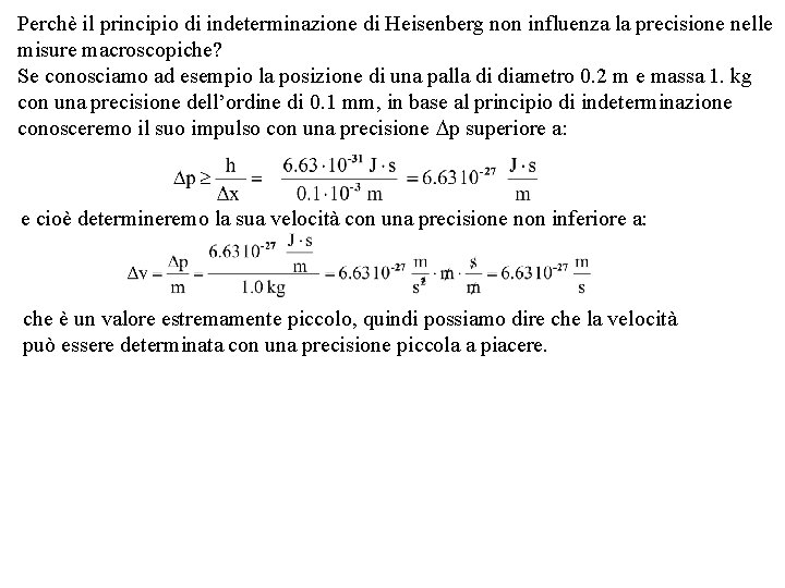 Perchè il principio di indeterminazione di Heisenberg non influenza la precisione nelle misure macroscopiche?