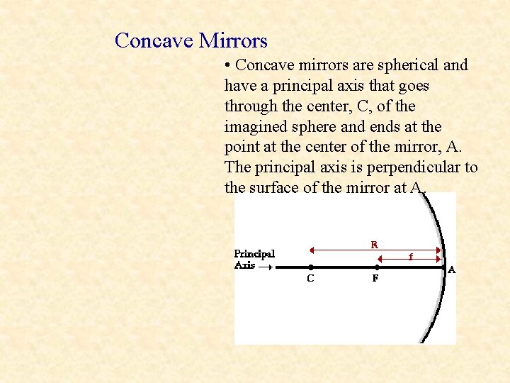 Concave Mirrors • Concave mirrors are spherical and have a principal axis that goes