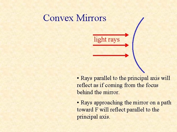 Convex Mirrors light rays • Rays parallel to the principal axis will reflect as