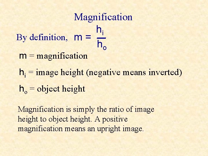 Magnification hi By definition, m = ho m = magnification hi = image height