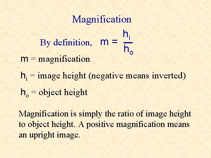 Magnification hi By definition, m = ho m = magnification hi = image height