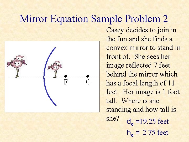 Mirror Equation Sample Problem 2 • F • C Casey decides to join in Mirror Equation Sample Problem 2 • F • C Casey decides to join in