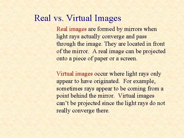 Real vs. Virtual Images Real images are formed by mirrors when light rays actually