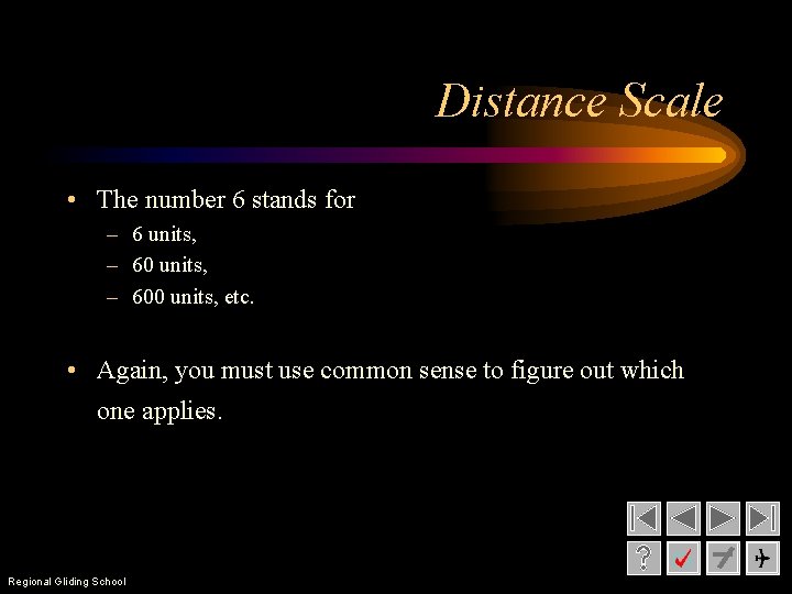 Distance Scale • The number 6 stands for – 6 units, – 600 units,