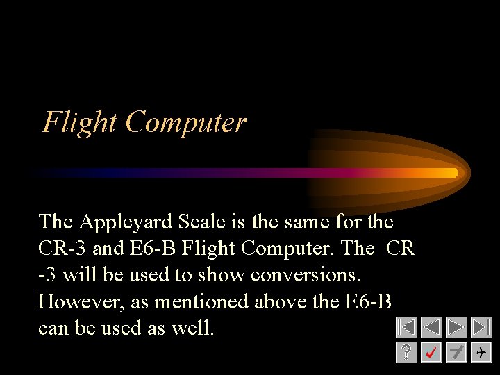Flight Computer The Appleyard Scale is the same for the CR-3 and E 6