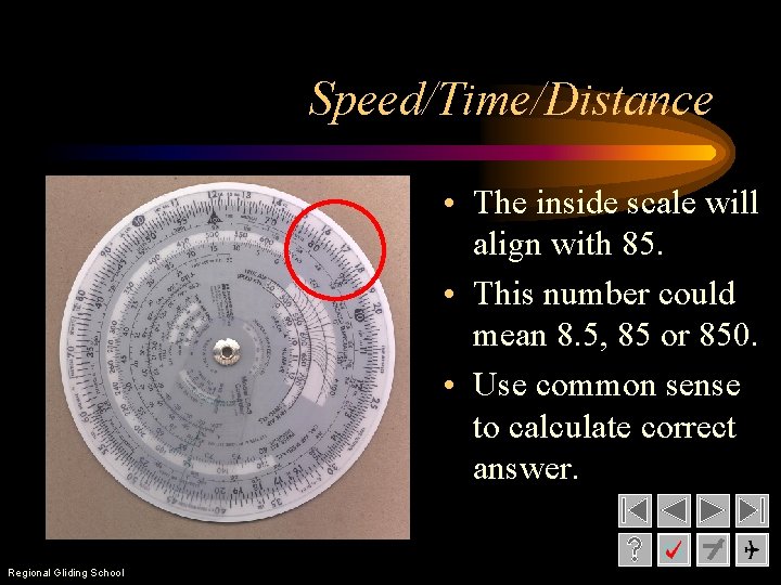 Speed/Time/Distance • The inside scale will align with 85. • This number could mean