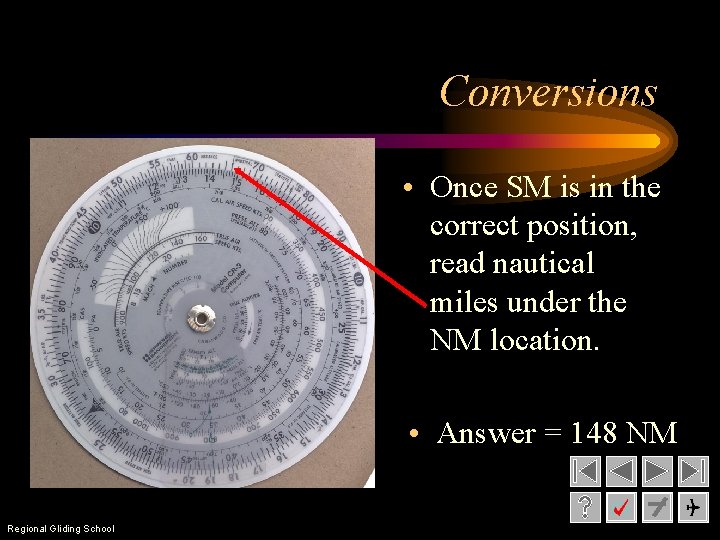 Conversions • Once SM is in the correct position, read nautical miles under the