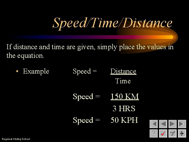 Speed/Time/Distance If distance and time are given, simply place the values in the equation.