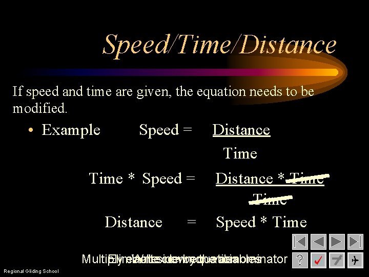 Speed/Time/Distance If speed and time are given, the equation needs to be modified. •
