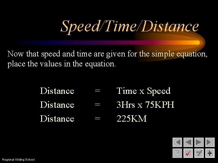 Speed/Time/Distance Now that speed and time are given for the simple equation, place the