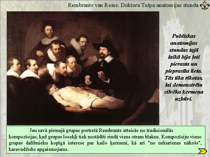 Rembrants van Reins. Doktora Tulpa anatomijas stunda Publiskas anatomijas stundas tajā laikā bija ļoti