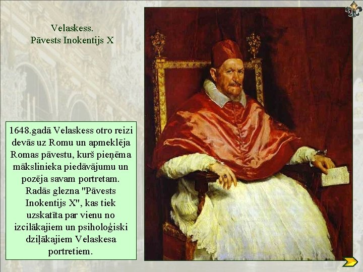 Velaskess. Pāvests Inokentijs X 1648. gadā Velaskess otro reizi devās uz Romu un apmeklēja