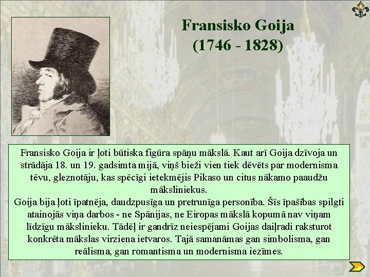 Fransisko Goija (1746 - 1828) Fransisko Goija ir ļoti būtiska figūra spāņu mākslā. Kaut