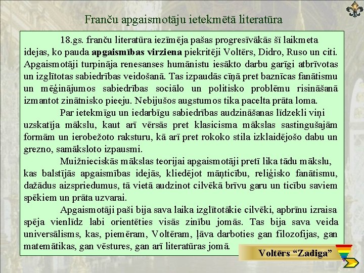 Franču apgaismotāju ietekmētā literatūra 18. gs. franču literatūra iezīmēja pašas progresīvākās šī laikmeta idejas,