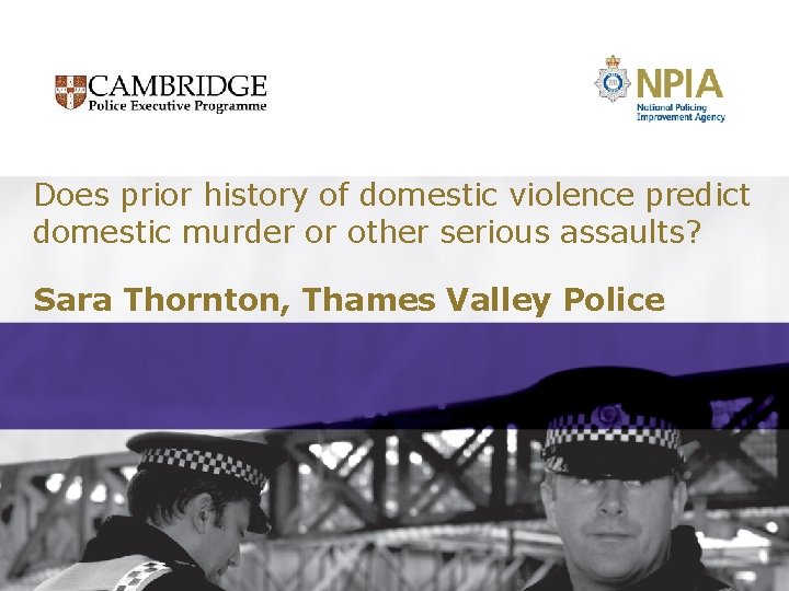 Does prior history of domestic violence predict domestic murder or other serious assaults? Sara