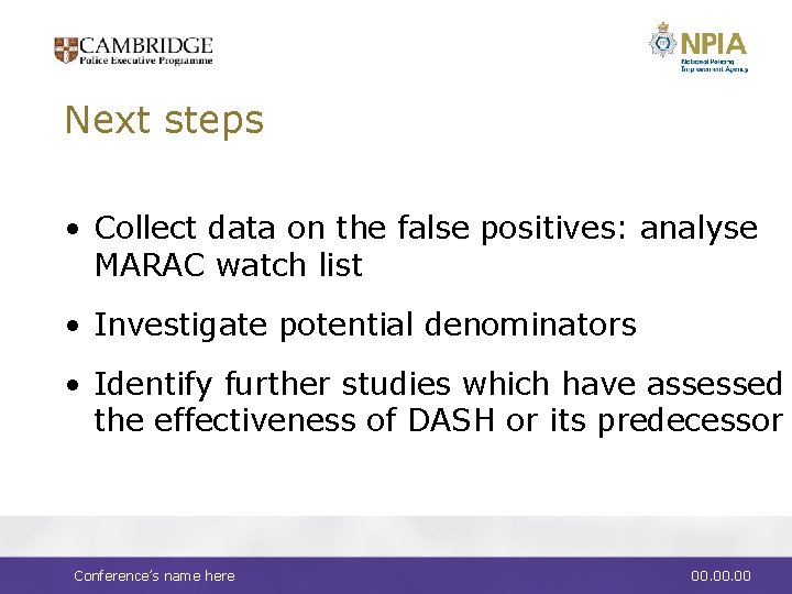 Next steps • Collect data on the false positives: analyse MARAC watch list •