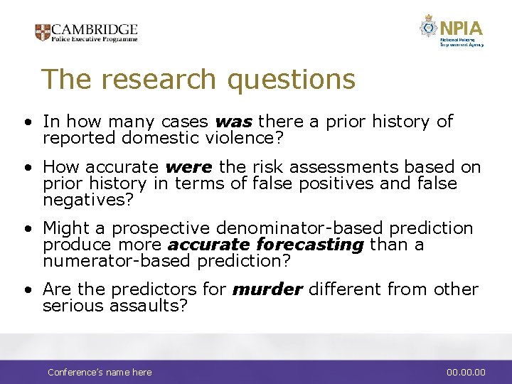 The research questions • In how many cases was there a prior history of