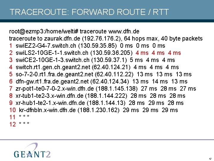 TRACEROUTE: FORWARD ROUTE / RTT root@ezmp 3: /home/welti# traceroute www. dfn. de traceroute to