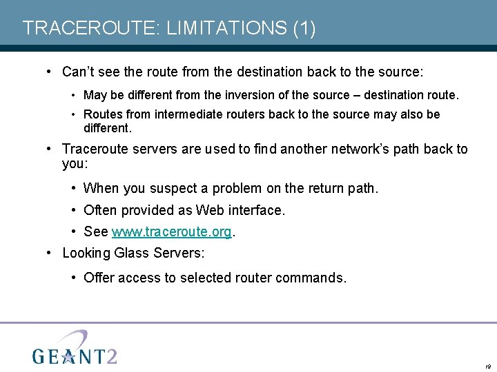 TRACEROUTE: LIMITATIONS (1) • Can’t see the route from the destination back to the