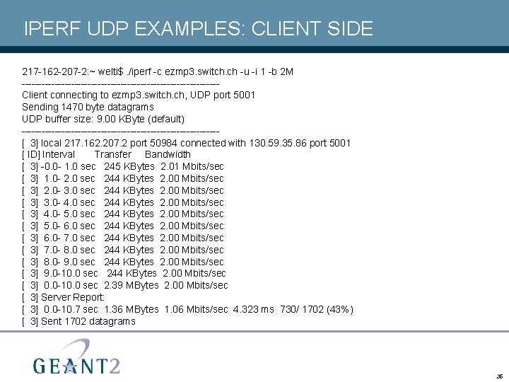 IPERF UDP EXAMPLES: CLIENT SIDE 217 -162 -207 -2: ~ welti$. /iperf -c ezmp