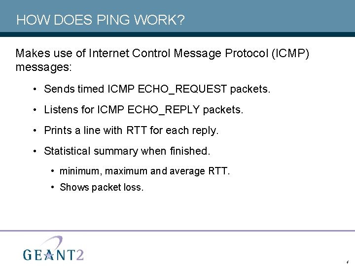 HOW DOES PING WORK? Makes use of Internet Control Message Protocol (ICMP) messages: •